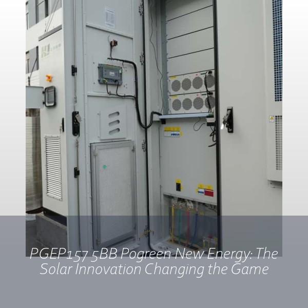 PGEP157 5BB Pogreen New Energy: The Solar Innovation Changing the Game